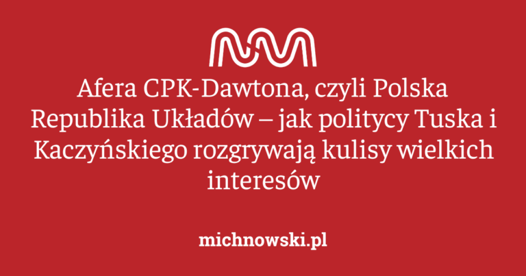 Afera cpk dawtona, czyli polska republika układów – jak politycy tuska i kaczyńskiego rozgrywają kulisy wielkich interesów