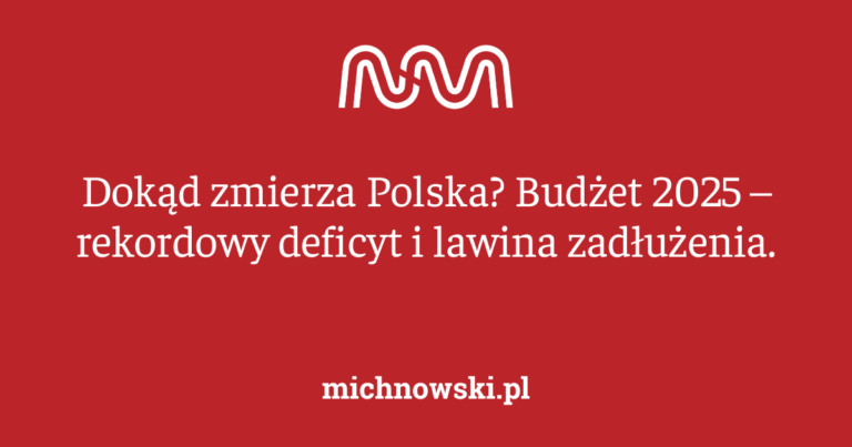 Dokąd zmierza polska? budżet 2025 – rekordowy deficyt i lawina zadłużenia.